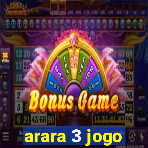 arara 3 jogo